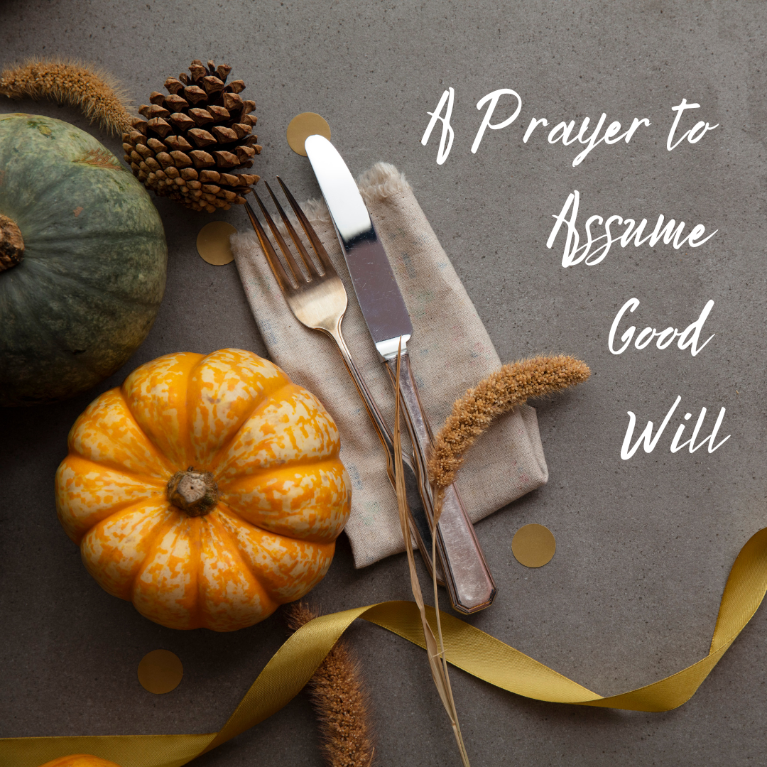 Through Prayer – A Prayer to Assume Good Will